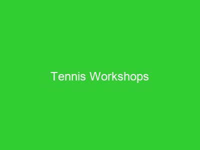 Tennis Workshops